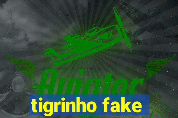 tigrinho fake